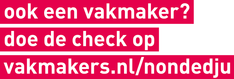 Chek op vakmakers.nl/nondedju